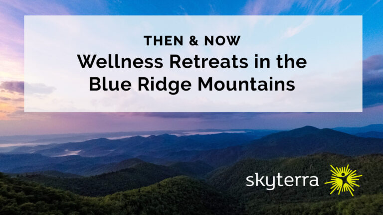 Then and Now: Wellness Retreats in the Blue Ridge Mountains title over a mountain view